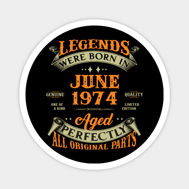 49th Birthday Gift Legends Born In June 1974 49 Years Old Magnet by Schoenberger Willard